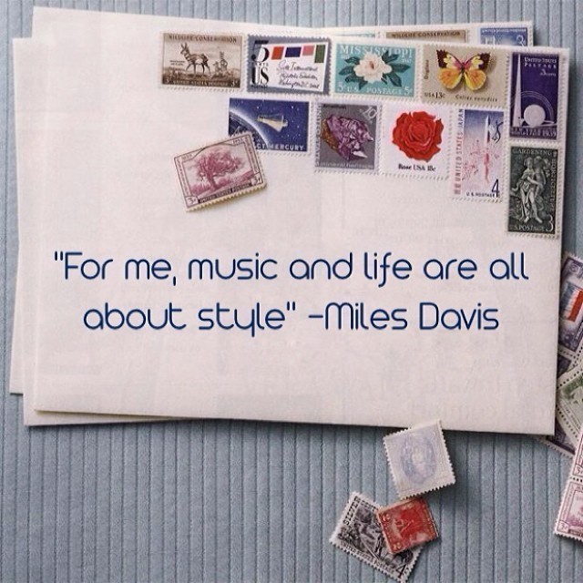 “For me, music and life are all about style” -Miles Davis