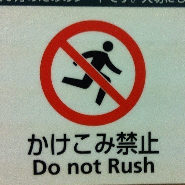 Do not rush. Life is way too short anyway.